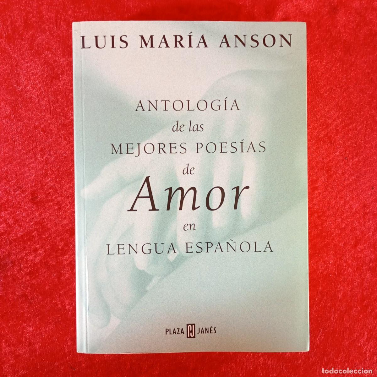 Libros de segunda mano: LUIS MAR&Iacute;A ANSON - ANTOLOG&Iacute;A DE LAS MEJORES POES&Iacute;AS DE AMOR EN LENGUA ESPA&Ntilde;OLA - PLAZA JANES / 920