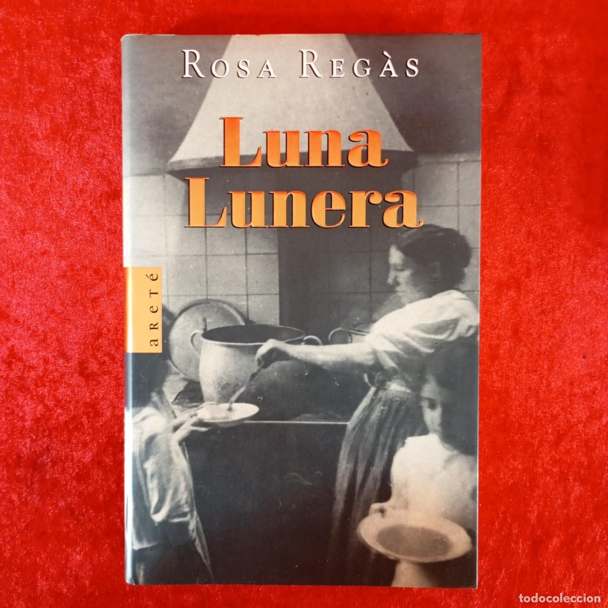 Libros de segunda mano: LUNA LUNERA - ROSA REG&Agrave;S - ARET&Eacute; / 931