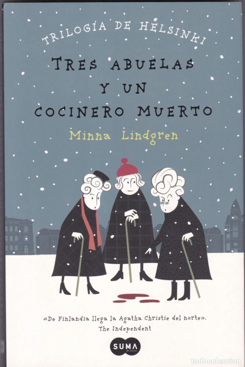 Libros de segunda mano: TRES ABUELAS Y UN COCINERO MUERTO - MINNA LINDGREN - SUMA DE LETRAS 2015-1&ordf; EDICION
