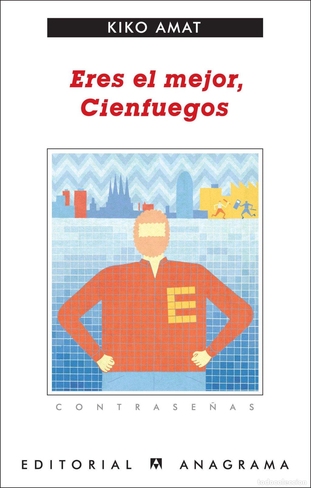 Libros de segunda mano: Eres el Mejor, Cienfuegos - Kiko Amat - Editorial Anagrama - Contrase&ntilde;as, Vol: 201