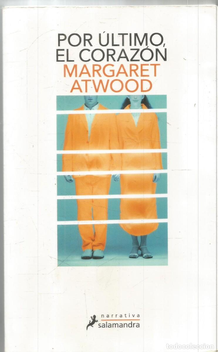 Livres d'occasion: MARGARET ATWOOD. POR ULTIMO EL CORAZON. SALAMANDRA. PRIMERA EDICION