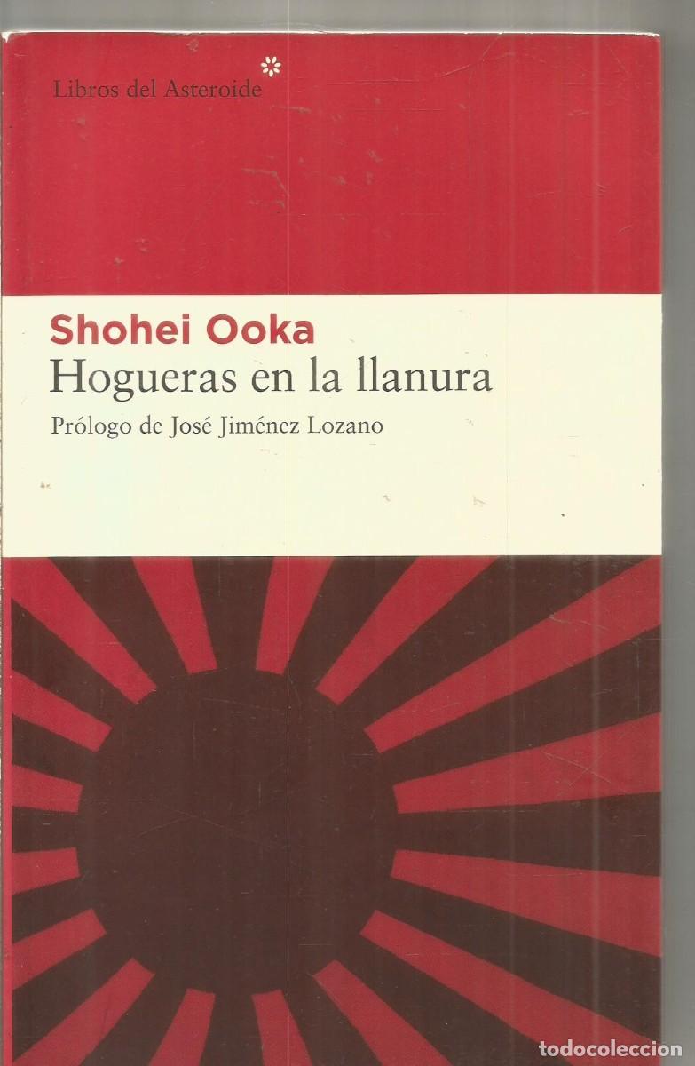 Libros de segunda mano: SHOHEI OOKA. HOGUERAS EN LA LLANURA. LIBROS DEL ASTEROIDE. PRIMERA EDICION