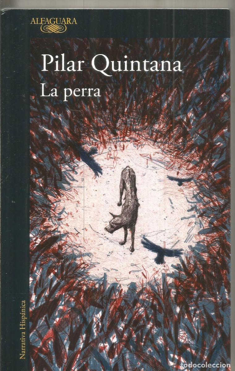Libros de segunda mano: PILAR QUINTANA. LA PERRA. ALFAGUARA.
