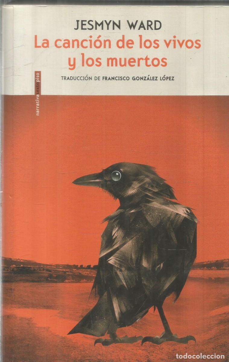 Libros de segunda mano: JESMYN WARD. LA CANCION DE LOS VIVOS Y LOS MUERTOS. SEXTO PISO