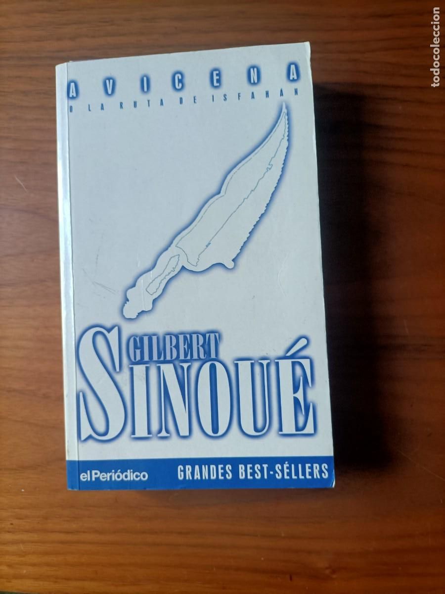 Libros de segunda mano: LIBRO. AVICENA O LA RUTA DE ISFAH&Aacute;N DE GILBERT SINOU&Eacute;. EL MEJOR M&Eacute;DICO &Aacute;RABE DE LA HISTORIA