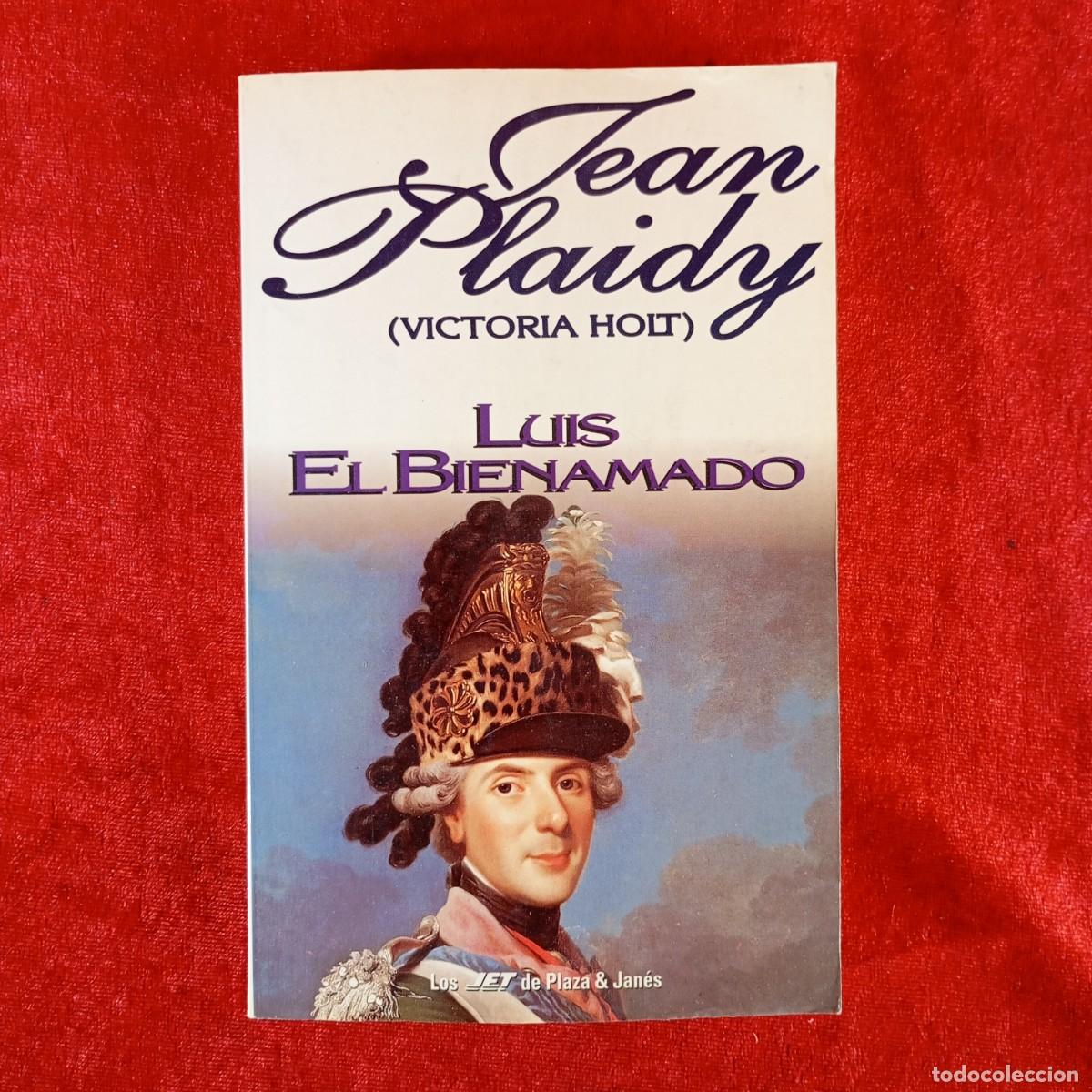 Libros de segunda mano: JEAN PLAIDY (VICTORIA HOLT) - LUIS EL BIENAMADO - LOS JET DE PLAZA & JAN&Eacute;S / 944