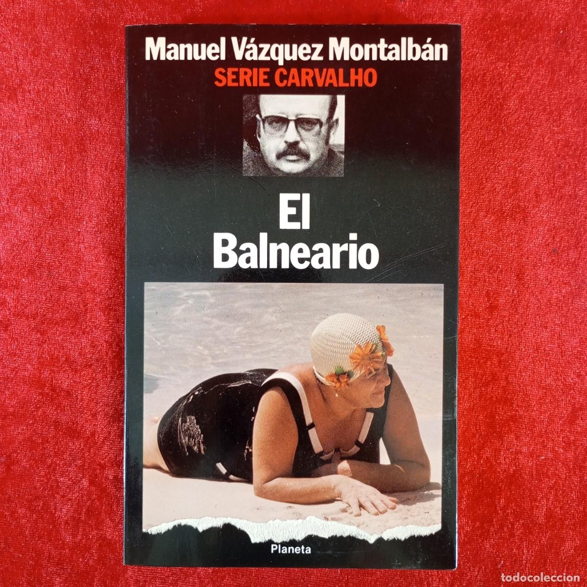 Libros de segunda mano: EL BALNEARIO - MANUEL V&Aacute;ZQUEZ MONTALB&Aacute;N - SERIE CARVALHO - PLANETA / 946