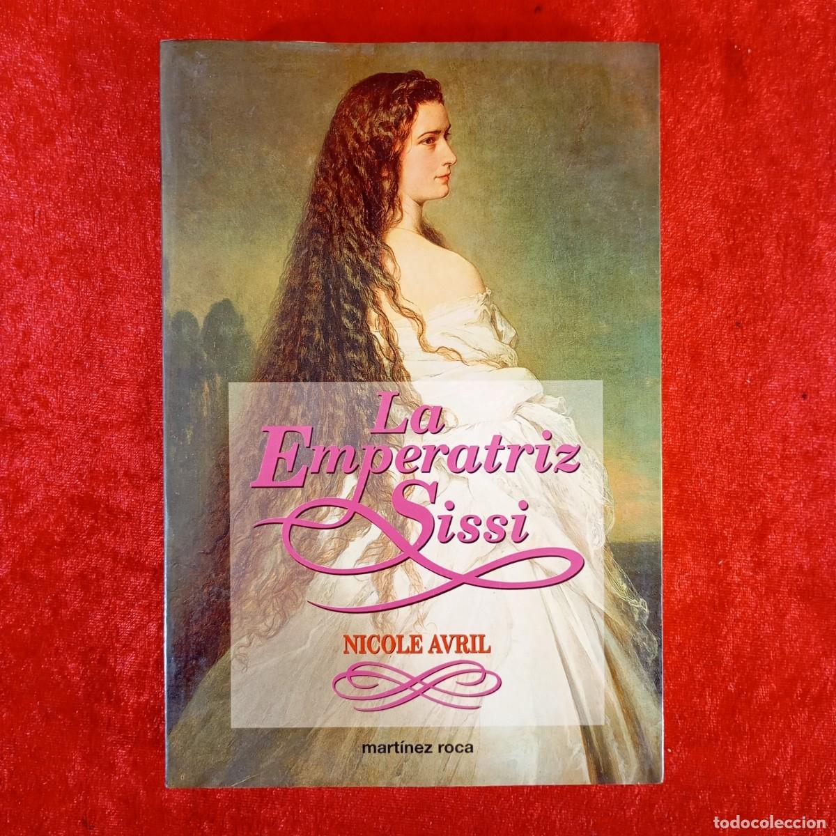 Libros de segunda mano: LA EMPERATRIZ SISSI - NICOLE AVRIL - MART&Iacute;NEZ ROCA - 1994 / 950