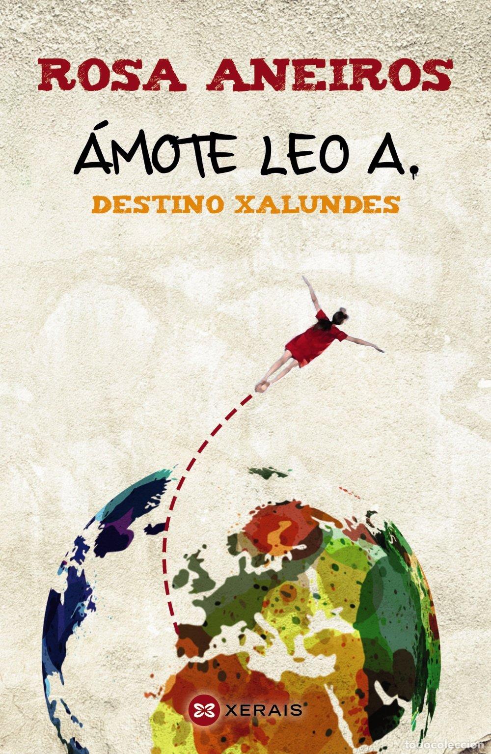 Libros de segunda mano: &Aacute;mote Leo A. Destino Xalundes - Rosa Aneiros - Edici&oacute;ns Xerais - Infantil e Xuvenil - Camale&oacute;n
