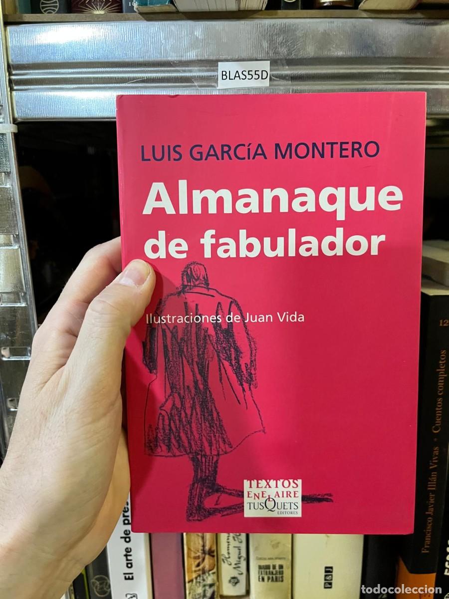 Libros de segunda mano: BLAS55D Luis Garc&iacute;a Montero, Almanaque de fabulador, Tusquets Editores.