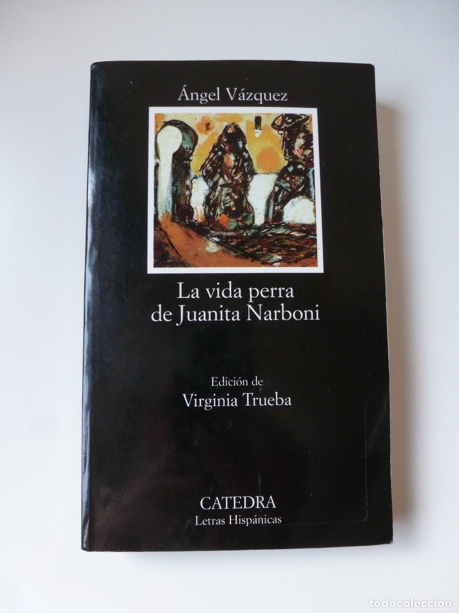 Libros de segunda mano: LA VIDA PERRA DE JUANITA NARBONI. &Aacute;NGEL V&Aacute;ZQUEZ. C&Aacute;TEDRA LETRAS HISP&Aacute;NICAS