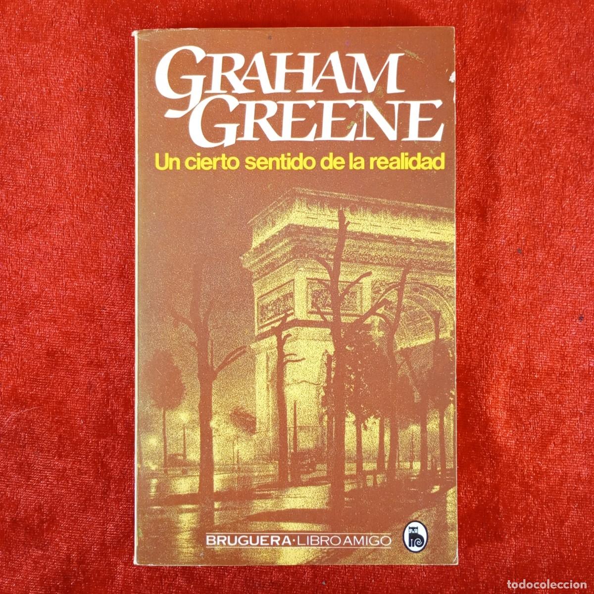Libros de segunda mano: GRAHAM GREENE - UN CIERTO SENTIDO DE LA REALIDAD - BRUGUERA - LIBRO AMIGO / 970