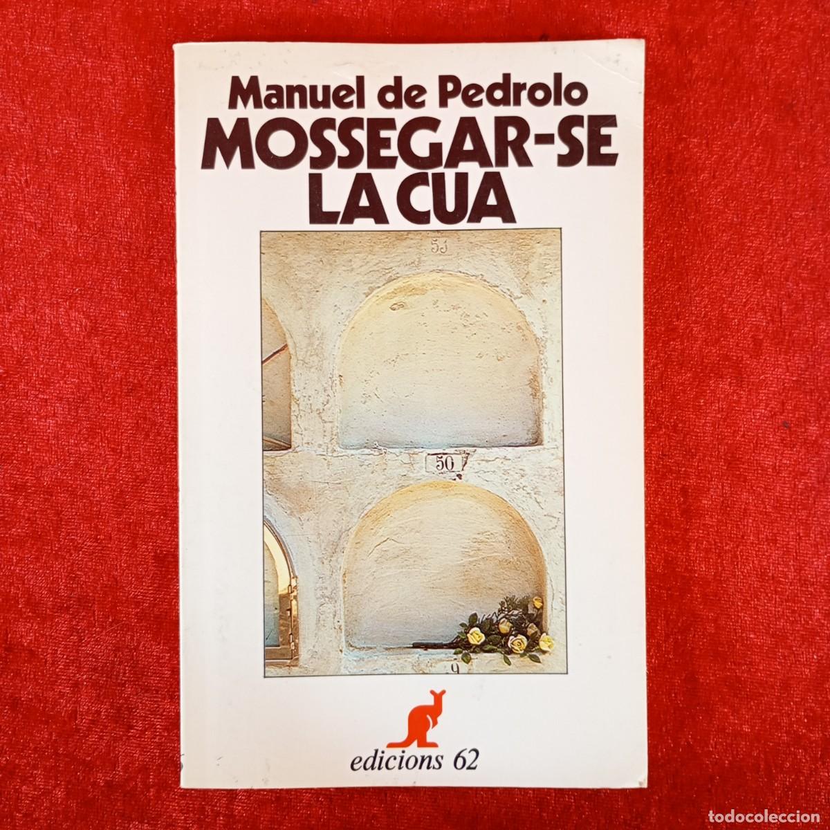 Libros de segunda mano: MOSSEGAR-SE LA CUA - MANUEL DE PEDROLO - EDICIONS 62 - 1982 / 979