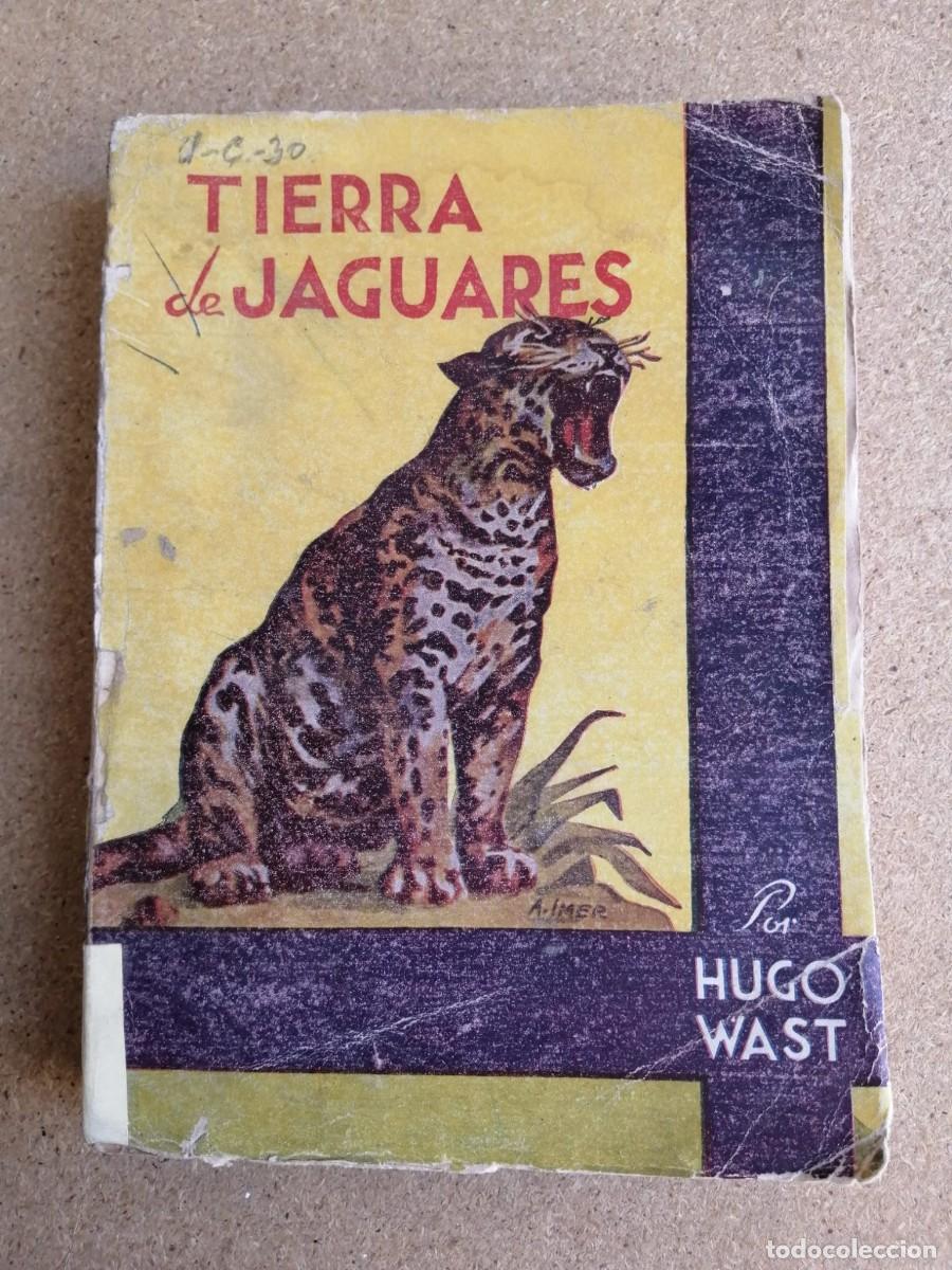 Libros de segunda mano: TIERRA DE JAGUARES (HUGO WAST)