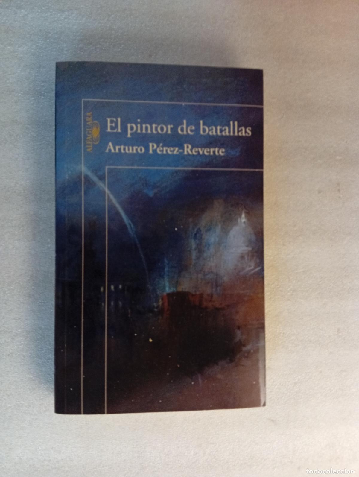 Libros de segunda mano: EL PINTOR DE BATALLAS - ARTURO P&Eacute;REZ-REVERTE