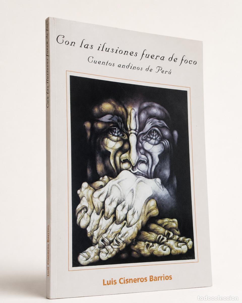 Libros de segunda mano: Luis Cisneros Barrios &ndash; Con las ilusiones fuera de foco. Cuentos andinos de Per&uacute; &ndash; LM