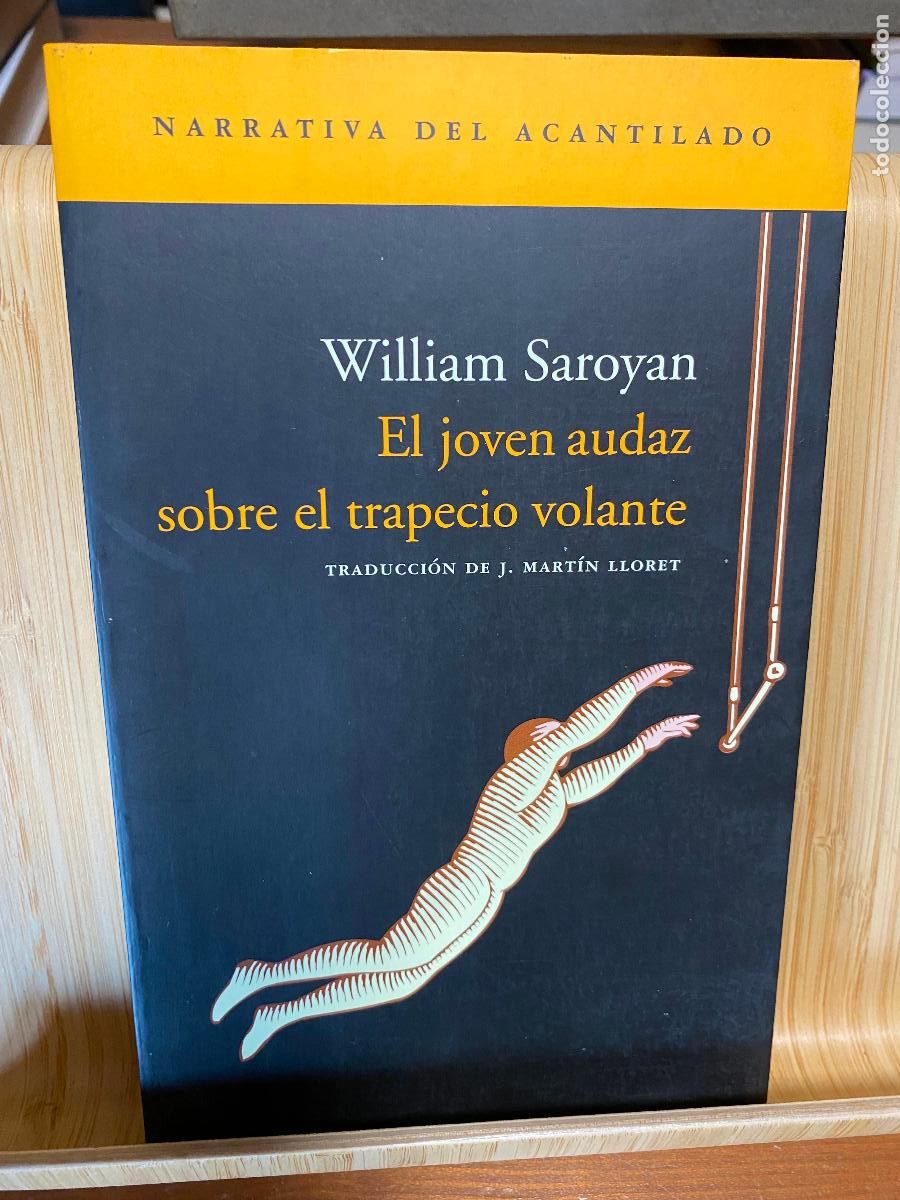 Libros de segunda mano: EL JOVEN AUDAZ EN EL TRAPECIO VOLANTE. WILLIAM SAROYAN. EDITORIAL ACANTILADO