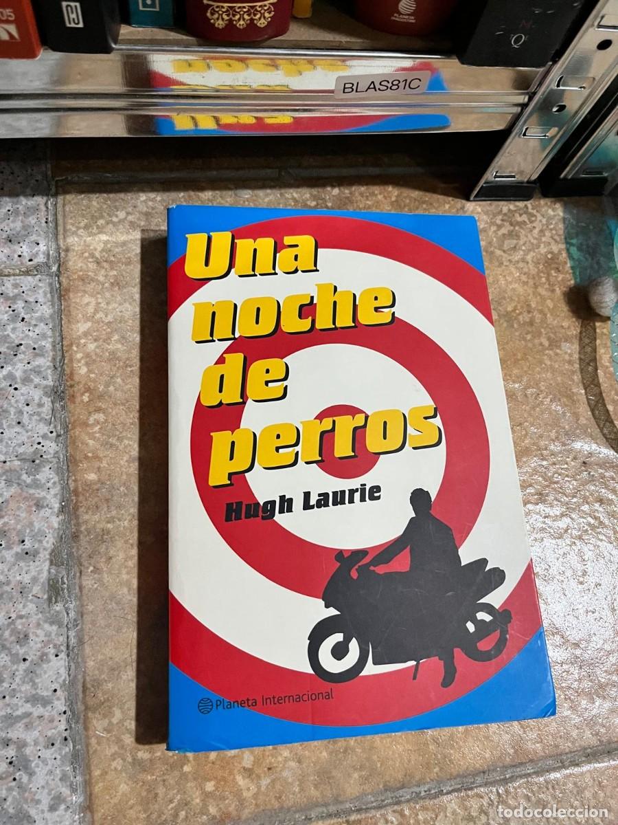 Libros de segunda mano: BLAS81C &ndash; Hugh Laurie &ndash; Una noche de perros &ndash; Planeta Internacional