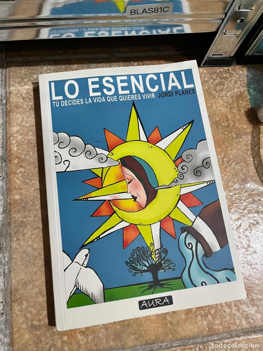 Libros de segunda mano: BLAS81C &ndash; Jordi Planes &ndash; Lo esencial. T&uacute; decides la vida que quieres vivir &ndash; Aura