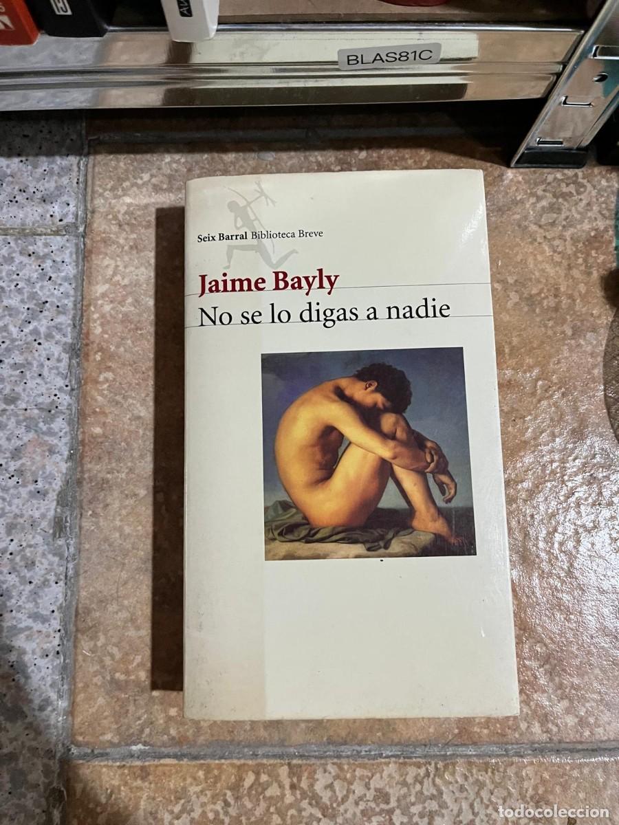 Libros de segunda mano: BLAS81C &ndash; Jaime Bayly &ndash; No se lo digas a nadie &ndash; Seix Barral