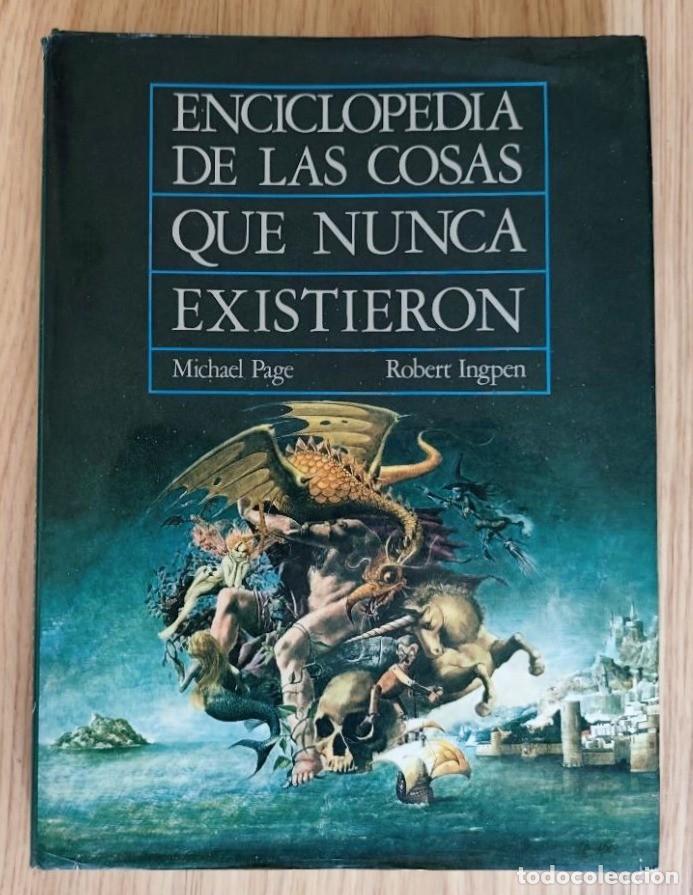 Second hand books: ENCICLOPEDIA DE LAS COSAS QUE NUNCA EXISTIERON- Michael Page & Robert Ingpen- EDITORIAL ANAYA