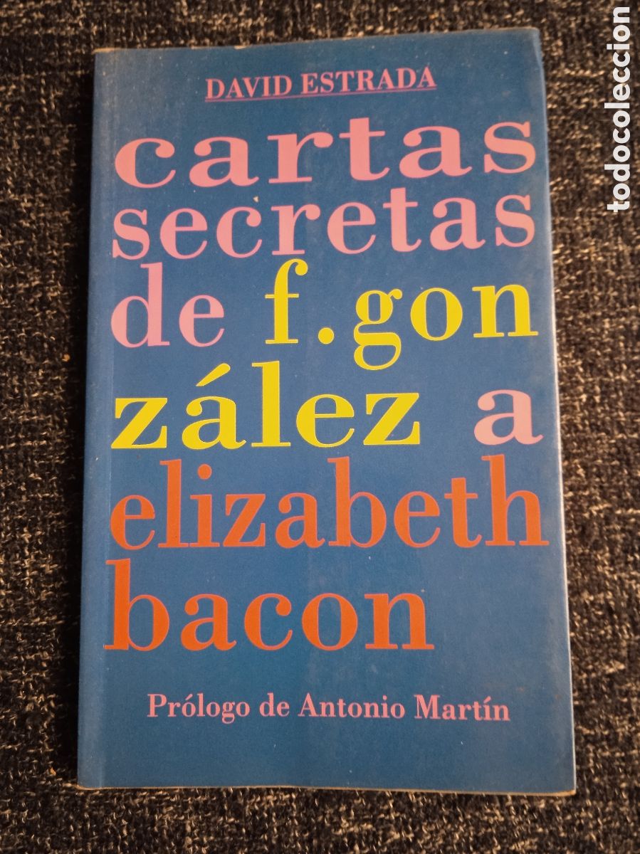 Libros de segunda mano: CARTAS SECRETAS DE F. GONZALEZ A ELIZABETH BACON. / DAVID ESTRADA
