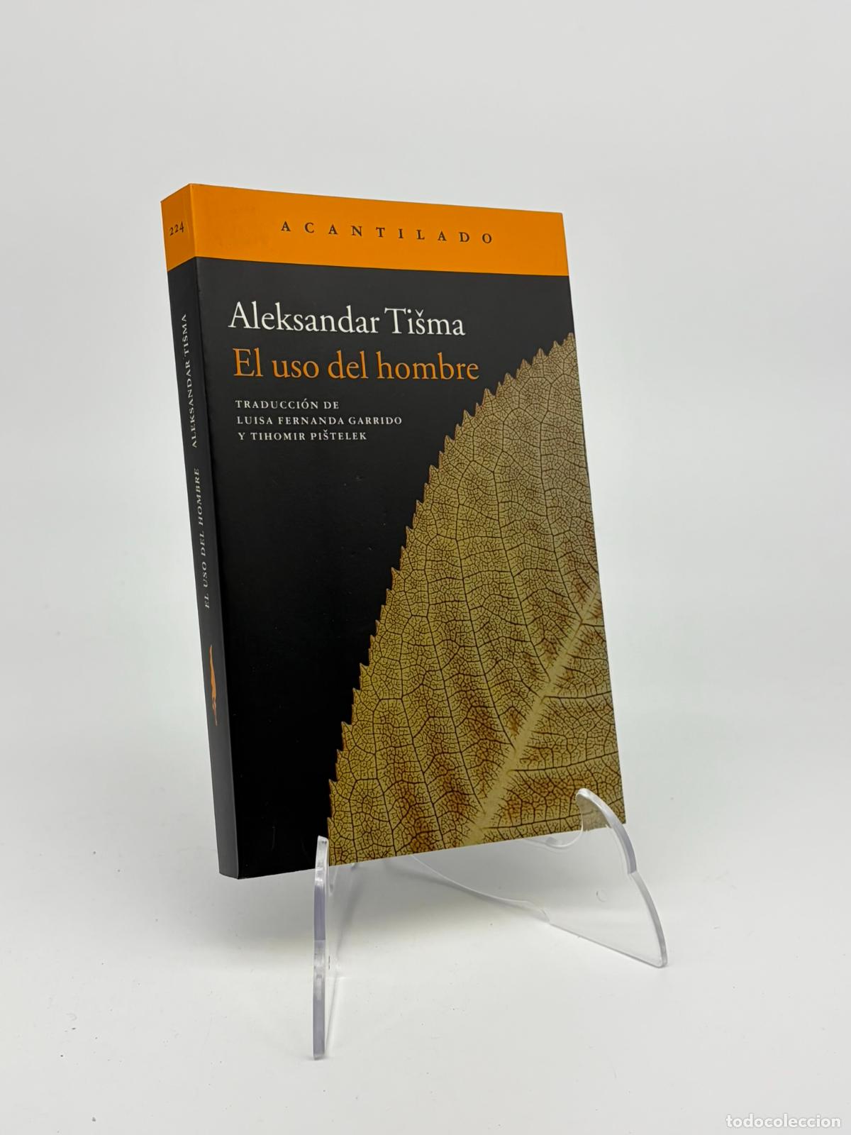 Libros de segunda mano: USO DEL HOMBRE, EL - TISMA, ALEKSANDAR,
