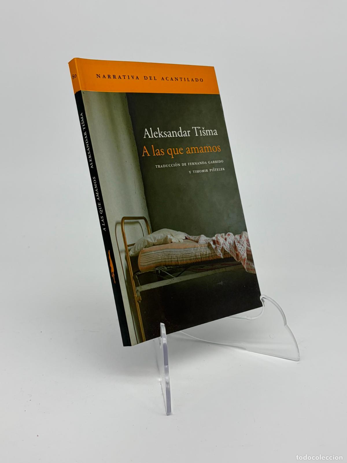 Libros de segunda mano: A las que amamos - Ti&scaron;ma, Aleksandar