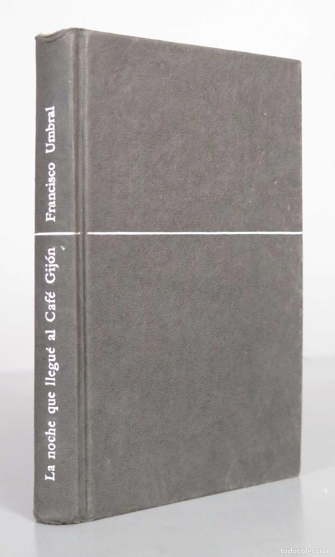 Libros de segunda mano: La noche que llegu&eacute; al Caf&eacute; Gij&oacute;n - Francisco Umbral - Ediciones Destino