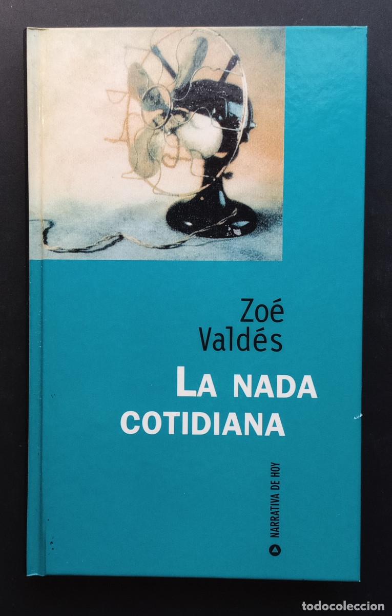 Libros de segunda mano: ZO&Eacute; VALD&Eacute;S - LA NADA COTIDIANA - NARRATIVA DE HOY - RBA - 1997