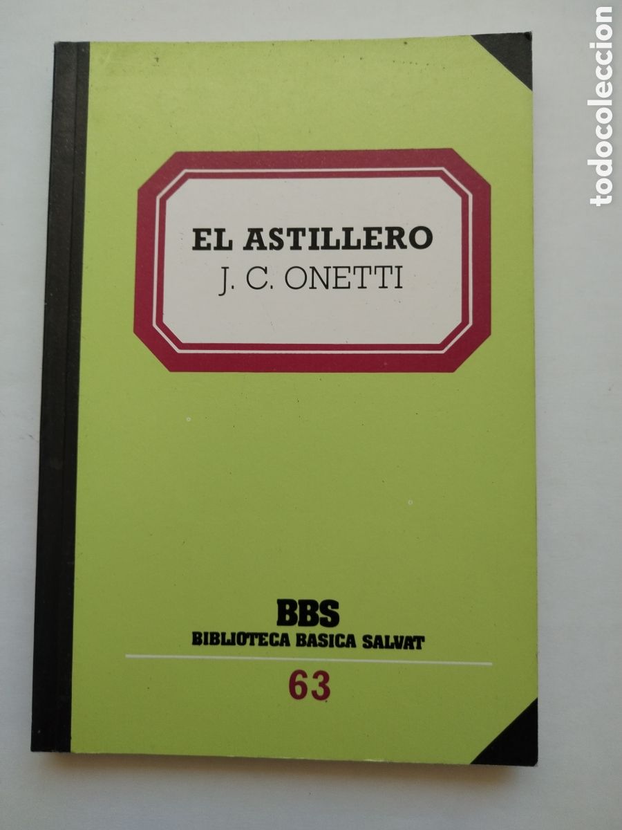 Libros de segunda mano: EL ASTILLERO/J. C. ONETTI