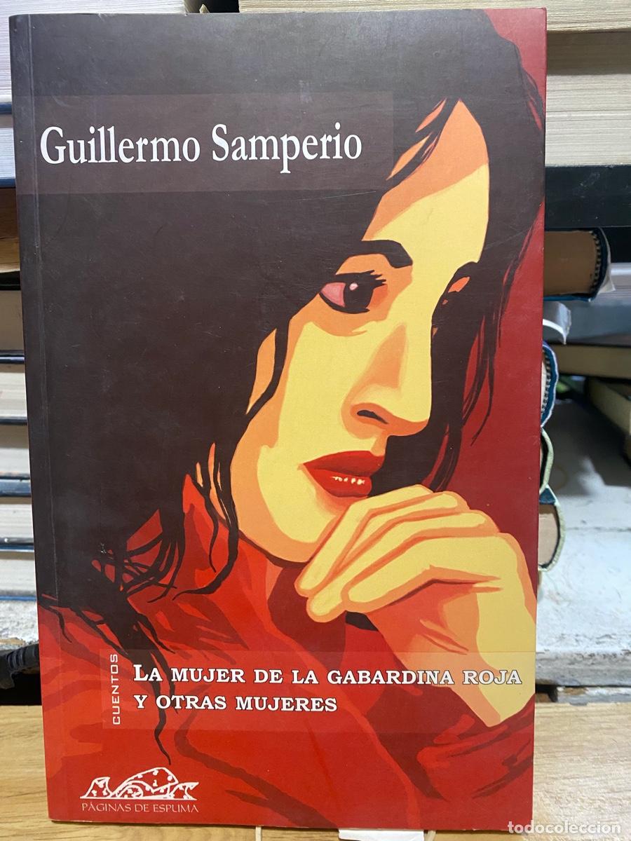 Libros de segunda mano: GUILLERMO SAMPERIO, LA MUJER DE LA GABARDINA ROJA Y OTRAS MUJERES, PAGINAS DE ESPUMA