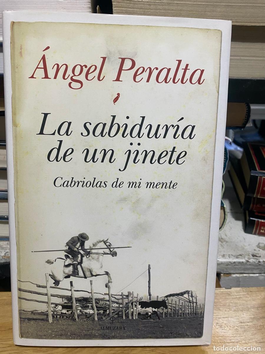 Libros de segunda mano: LA SABIDURIA DE UN JINETE, ANGEL PERALTA, EDT. ALMUZARA