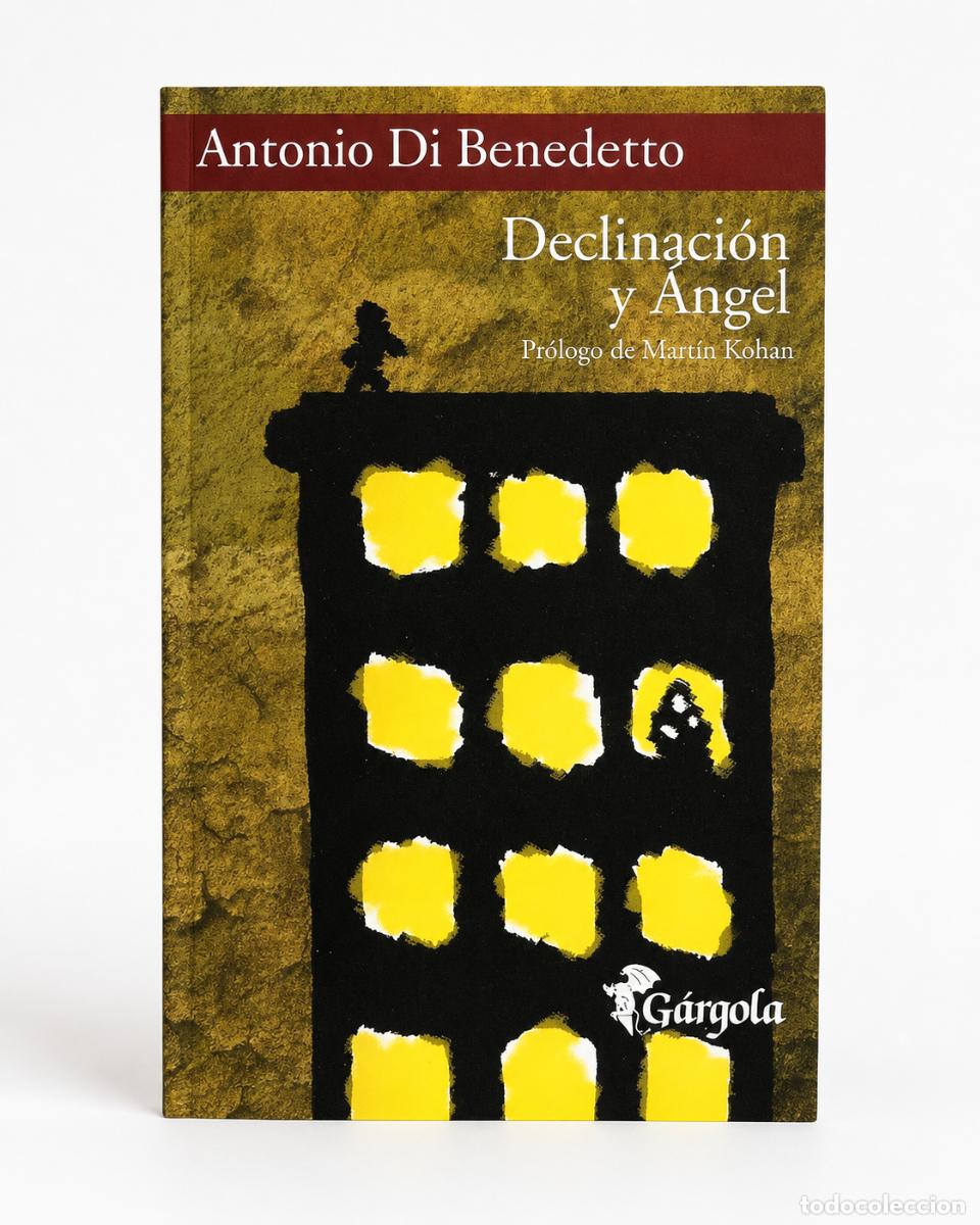 Libros de segunda mano: Antonio Di Benedetto &ndash; Declinaci&oacute;n y &Aacute;ngel &ndash; G&aacute;rgola &ndash; 2006 - LM