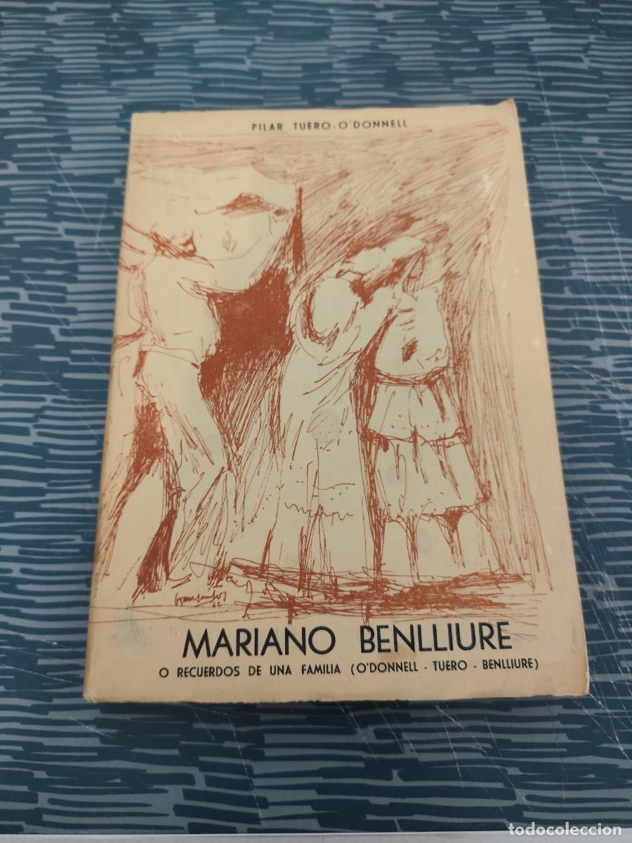 Libros de segunda mano: MARIANO BENLLIURE O RECUERDOS DE UNA FAMILIA (O'DONNELL -TUERO-BENLLIURE),PILAR TUERO O'DONNELL,1962