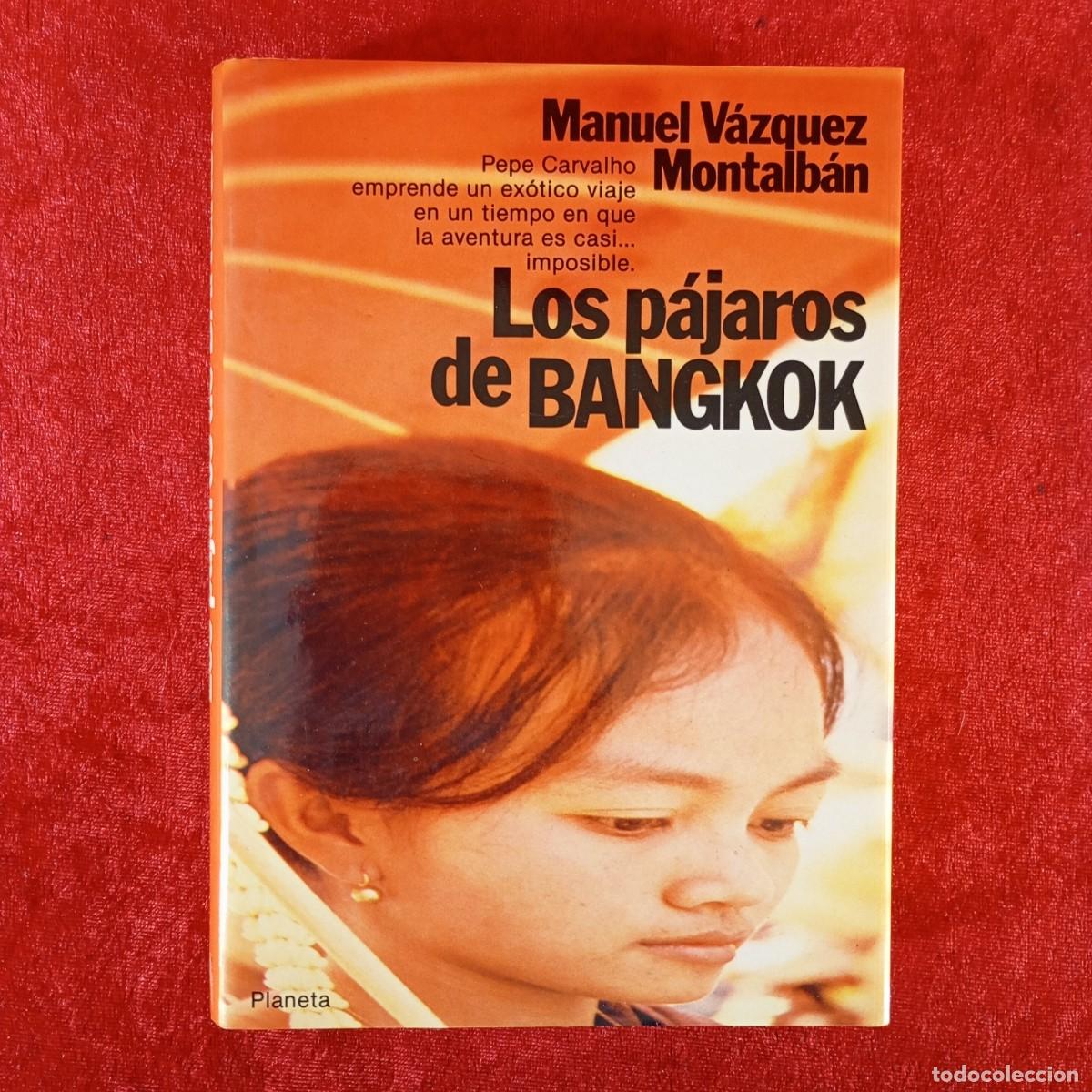 Libros de segunda mano: LOS P&Aacute;JAROS DE BANGKOK - MANUEL V&Aacute;ZQUEZ MONTALB&Aacute;N - EDITORIAL PLANETA - 1983 / 1014