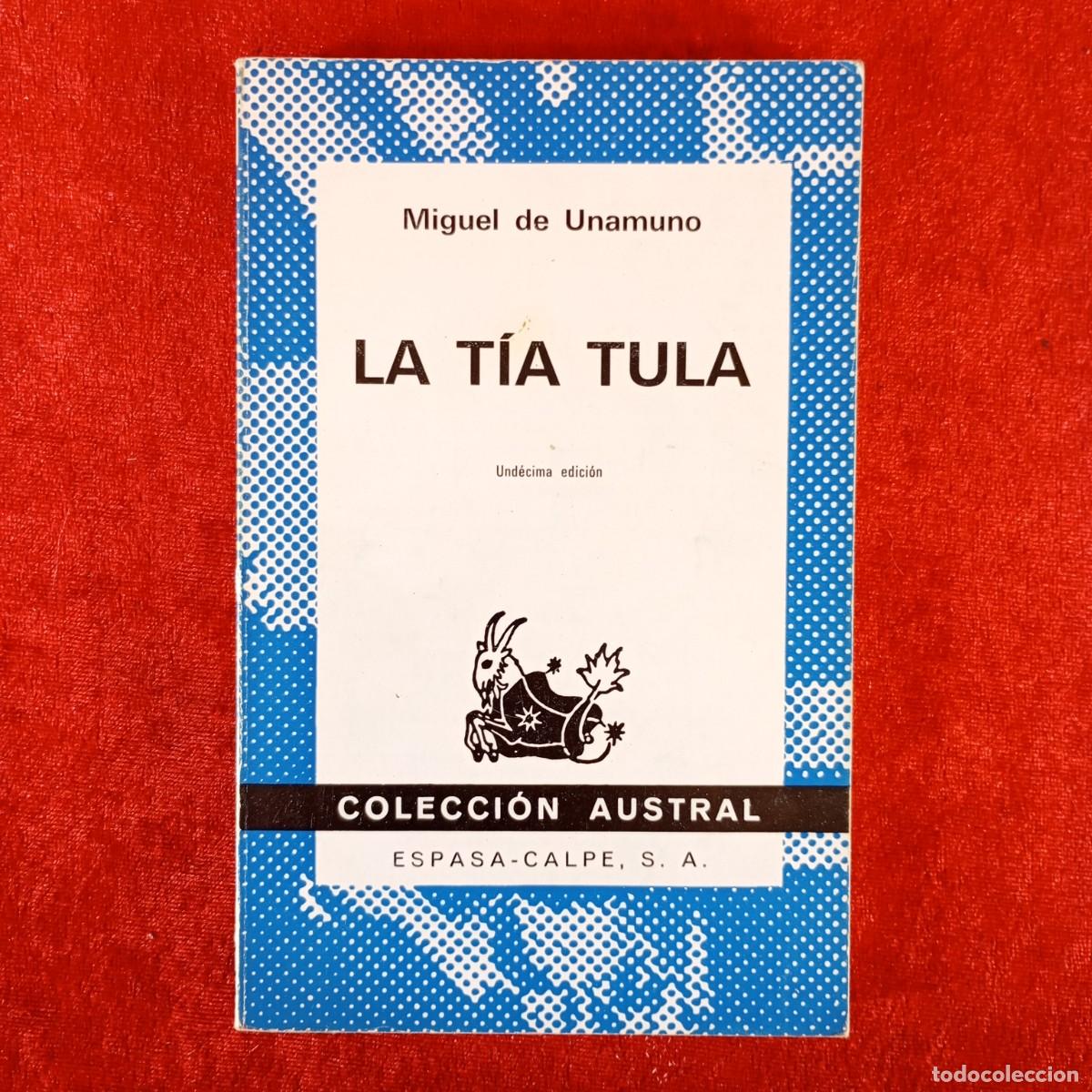 Libros de segunda mano: LA T&Iacute;A TULA - MIGUEL DE UNAMUNO - COLECCI&Oacute;N AUSTRAL - ESPASA-CALPE - 1972 / 1016