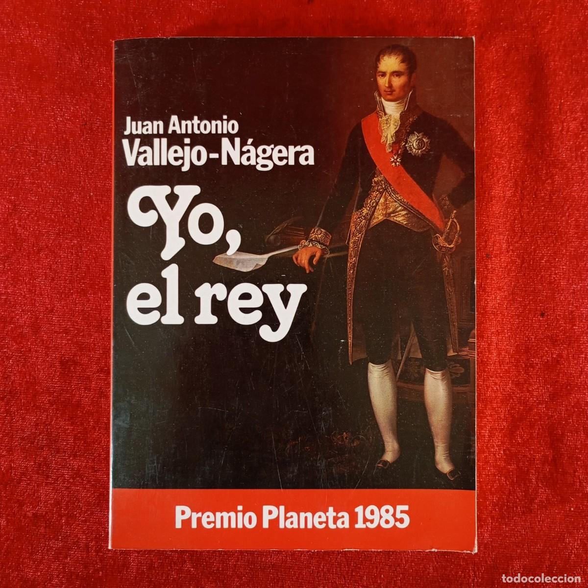 Libros de segunda mano: YO, EL REY - JUAN ANTONIO VALLEJO-N&Aacute;GERA - EDITORIAL PLANETA - 1986 / 1032