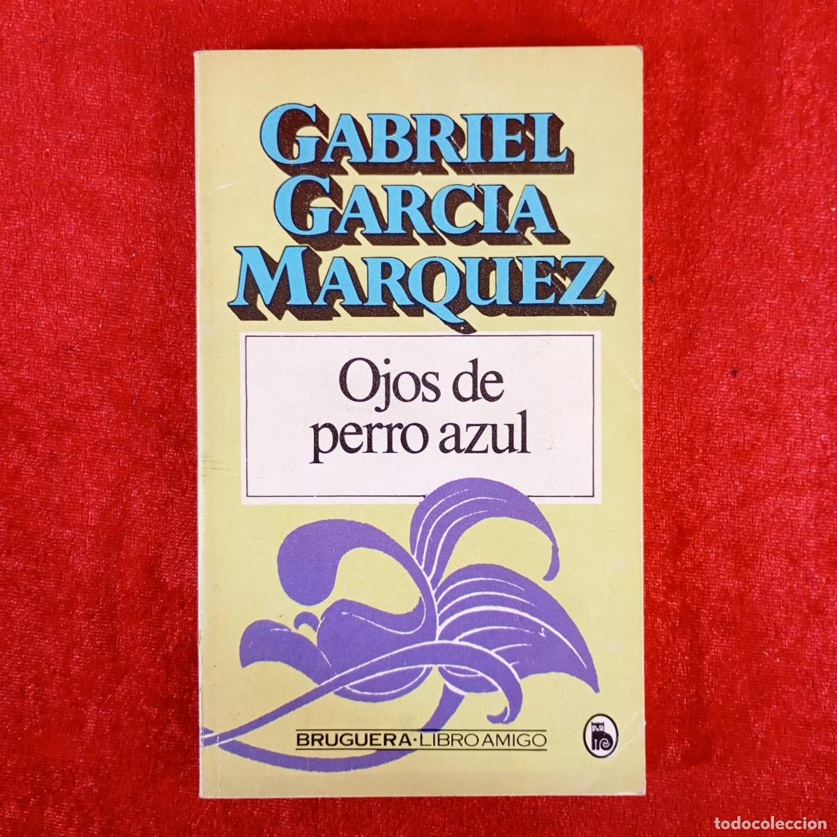 Libros de segunda mano: OJOS DE PERRO AZUL - GABRIEL GARCIA MARQUEZ - LIBRO AMIGO - EDITORIAL BRUGUERA - 1982 / 1042