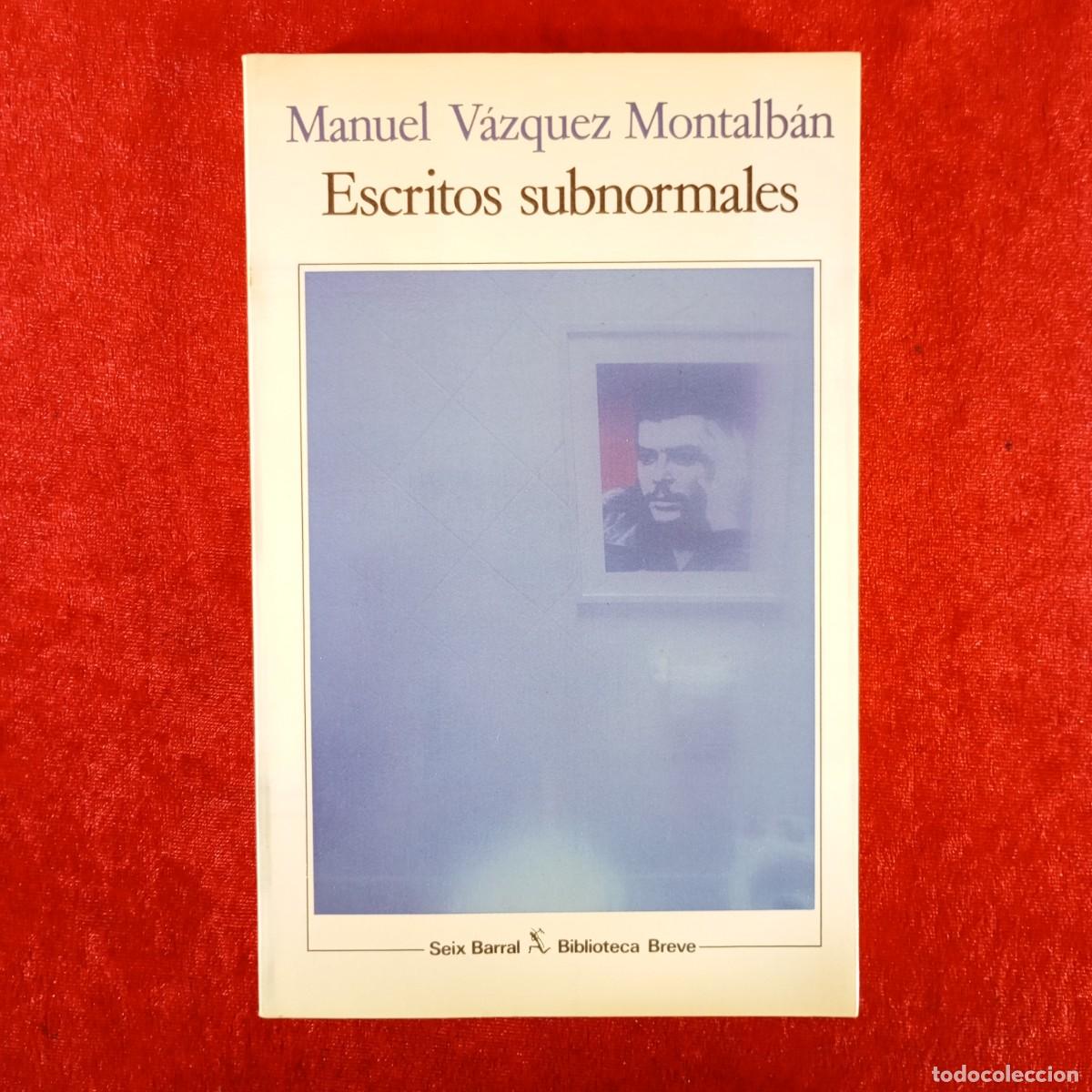 Libros de segunda mano: ESCRITOS SUBNORMALES - MANUEL V&Aacute;ZQUEZ MONTALB&Aacute;N - SEIX BARRAL - BIBLIOTECA BREVE - 1989 / 1053