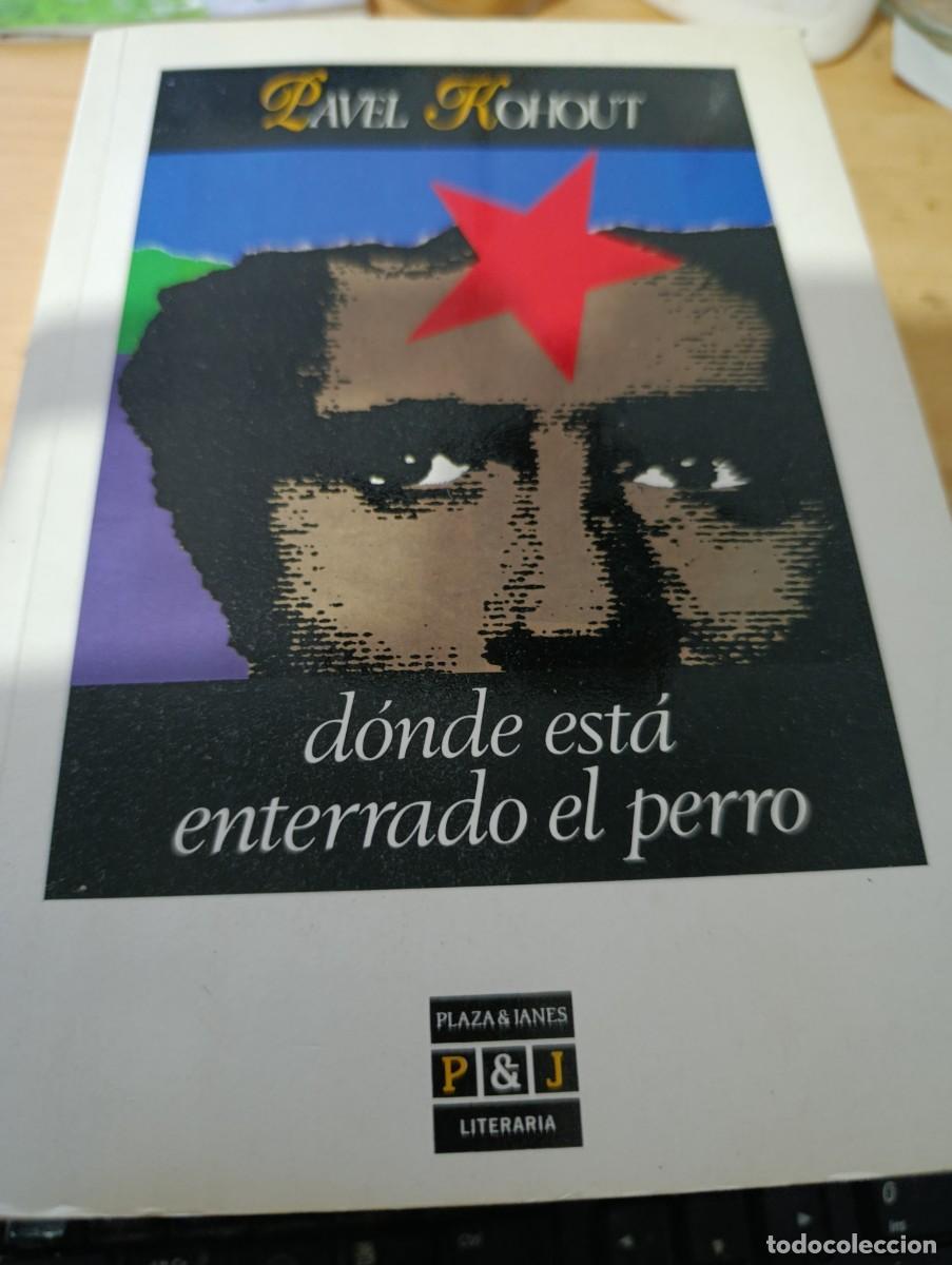 Libros de segunda mano: DONDE ESTA ENTERRADO EL PERRO. PAVEL KOHOUT. EST21B4