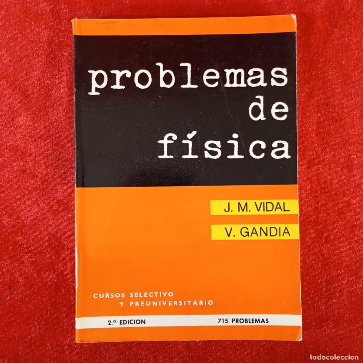 Libros de segunda mano: PROBLEMAS DE F&Iacute;SICA - J.M. VIDAL, V. GANDIA - CURSOS SELECTIVO Y PREUNIVERSITARIO - 1969 / 1076