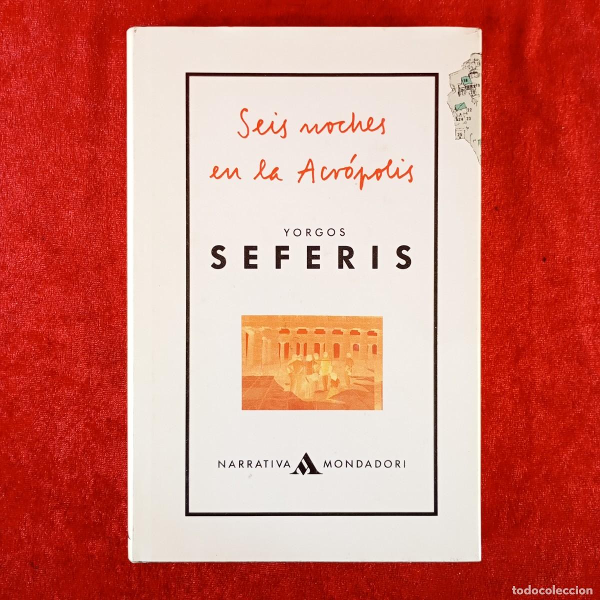 Libros de segunda mano: SEIS NOCHES EN LA ACR&Oacute;POLIS - YORGOS SEFERIS - NARRATIVA - MONDADORI ESPA&Ntilde;A - 1991 / 1077
