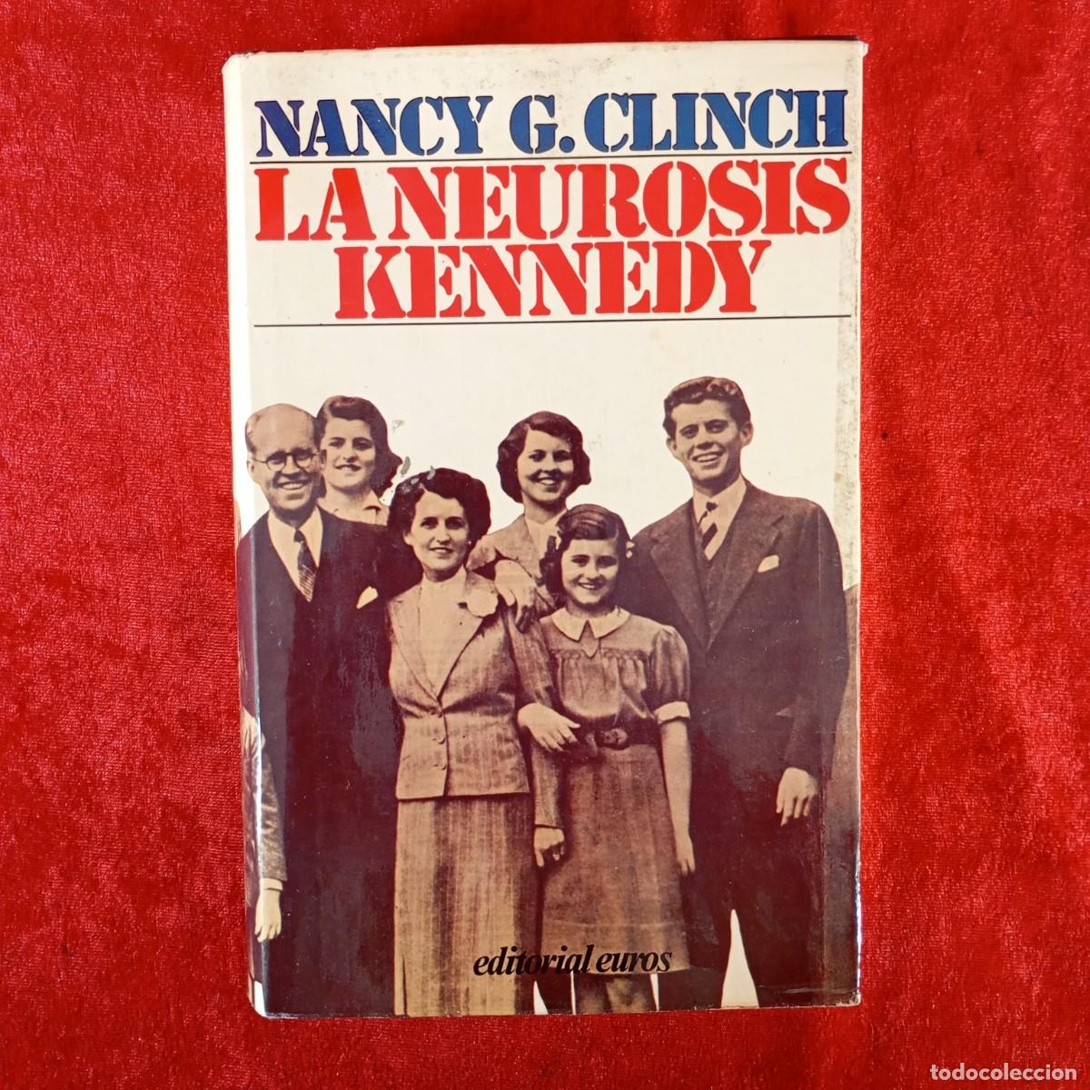 Libros de segunda mano: LA NEUROSIS KENNEDY - NANCY G. CLINCH - EDITORIAL EUROS - 1974 / 1080