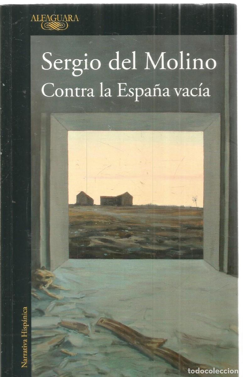 Libros de segunda mano: SERGIO DEL MOLINO. CONTRA LA ESPA&Ntilde;A VACIA. ALFAGUARA.