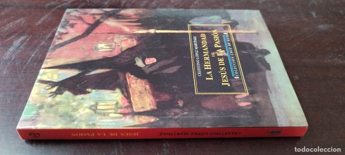 Libros de segunda mano: LA HERMANDAD Y LA IMAGEN DE JESUS DE LA PASION / CELESTINO LOPEZ MARTINEZ/SEMANA SANTA