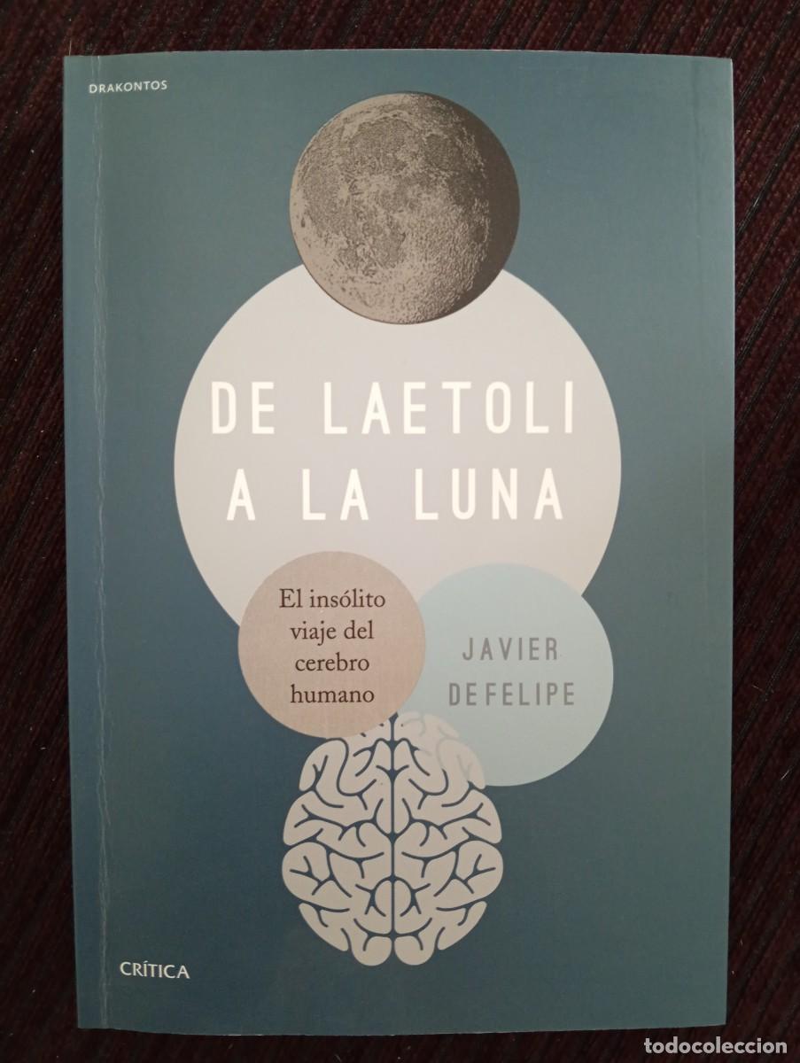 Libros de segunda mano: Javier Defelipe. De laetoli a la luna. El ins&oacute;lito viaje del cerebro humano
