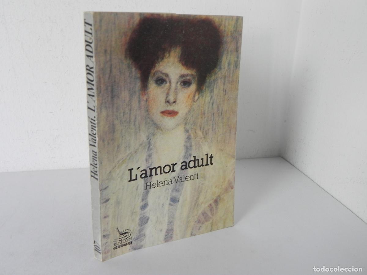 Livres d'occasion: L'AMOR ADULT (HELENA VALENT&Iacute;) EL BALANCI 107 - EDICIONS 62-1977 1&ordf; EDICI&Oacute;