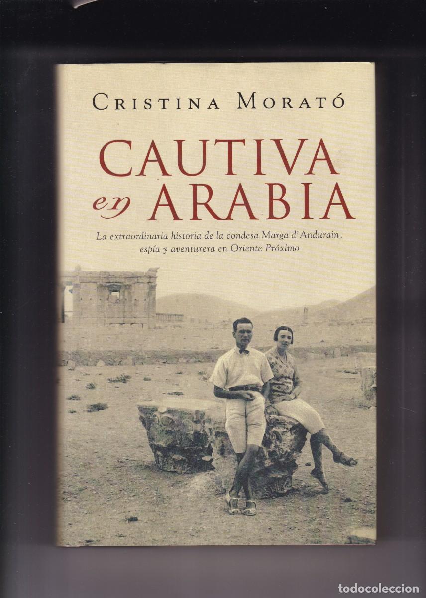 Libros de segunda mano: CAUTIVA EN ARABIA - CRISTINA MORAT&Oacute; - PLAZA & JANES 2009-1&ordf; EDICION / ILUSTRADO FOTOS