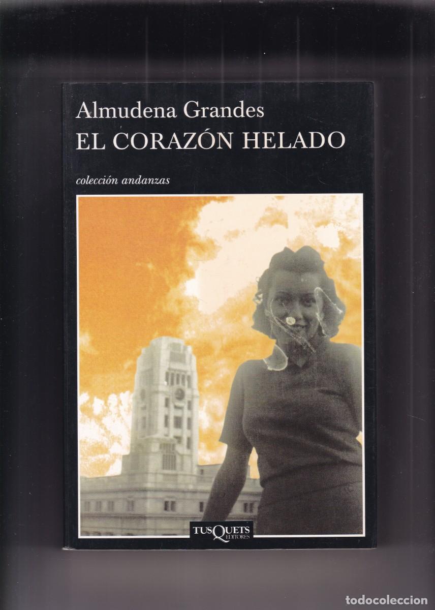 Livres d'occasion: ALMUDENA GRANDES - EL CORAZ&Oacute;N HELADO - TUSQUETS EDITORIAL 2007-1&ordf; EDICION